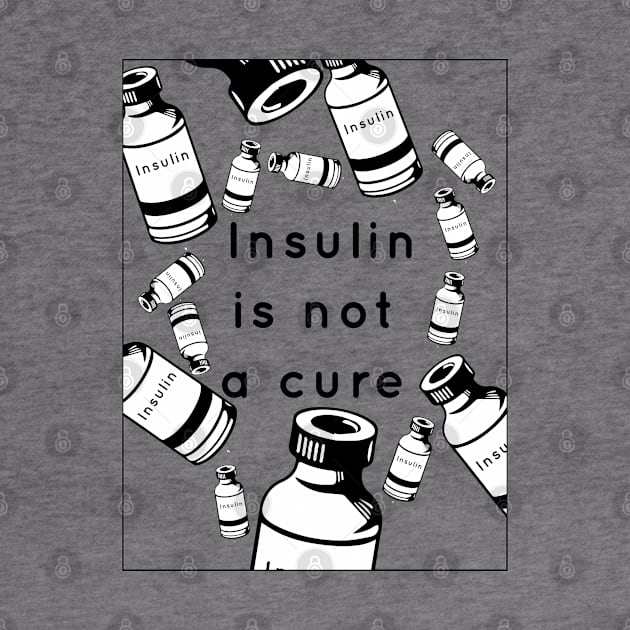 Insulin is not a cure by areyoutypeone